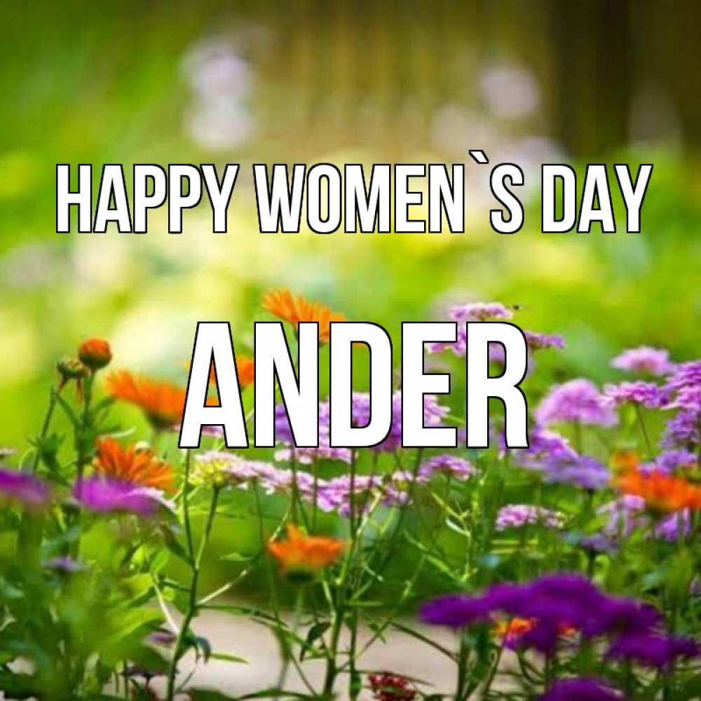 Greetings card с именем, Ander happy women`s day цветы Greetings with text for free download 